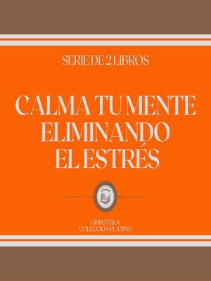 cover image of Calma tu Mente Eliminando el Estrés (Serie de 2 Libros)